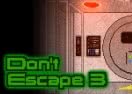 Don't Escape 3