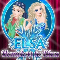 Elsa Homeless to Diva
