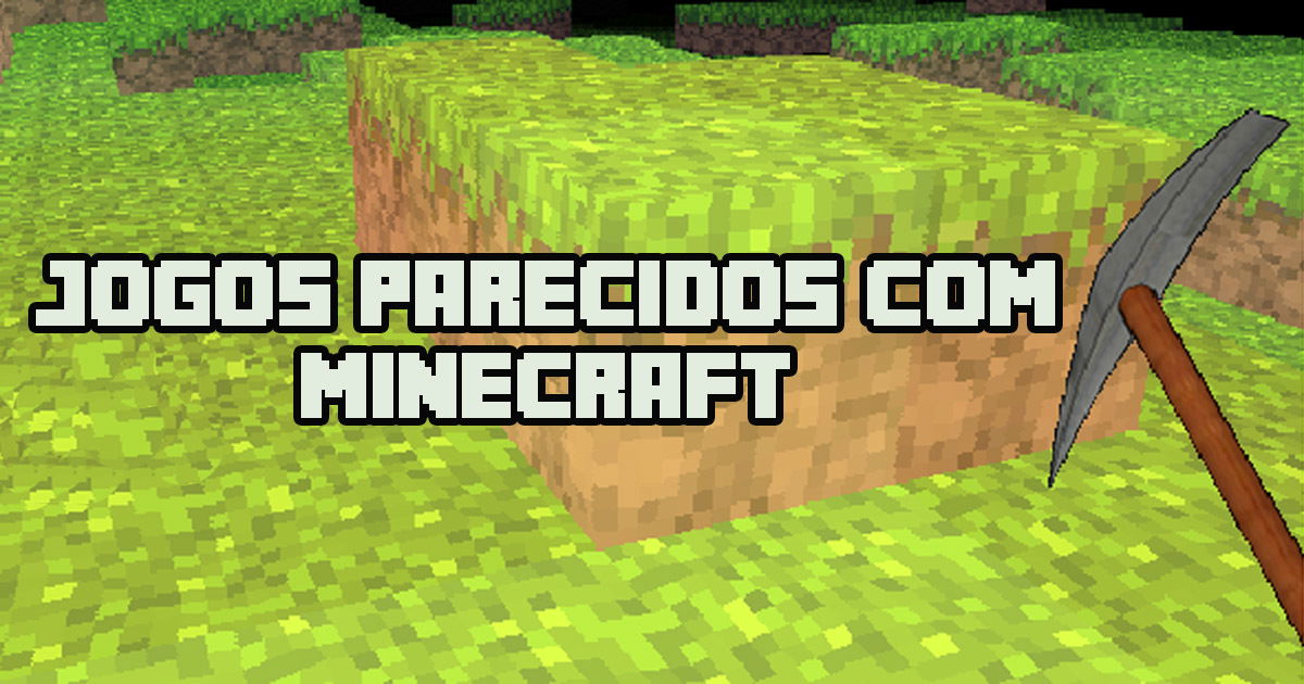 4 Jogos parecidos com Minecraft para jogar grátis sem baixar