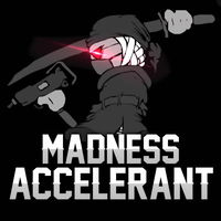 Madness Accelerant