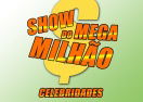 Show do Mega Milhão: Celebridades