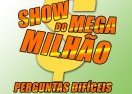 Show do Mega Milhão: Perguntas Difíceis 